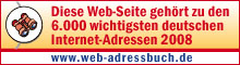 Diese Web-Seite gehört zu den 6.000 wichtigsten deutschen Internet-Adressen 2008. www.web-adressbuch.de